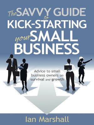 cover image of The Savvy Guide to Kick-Starting your Small Business